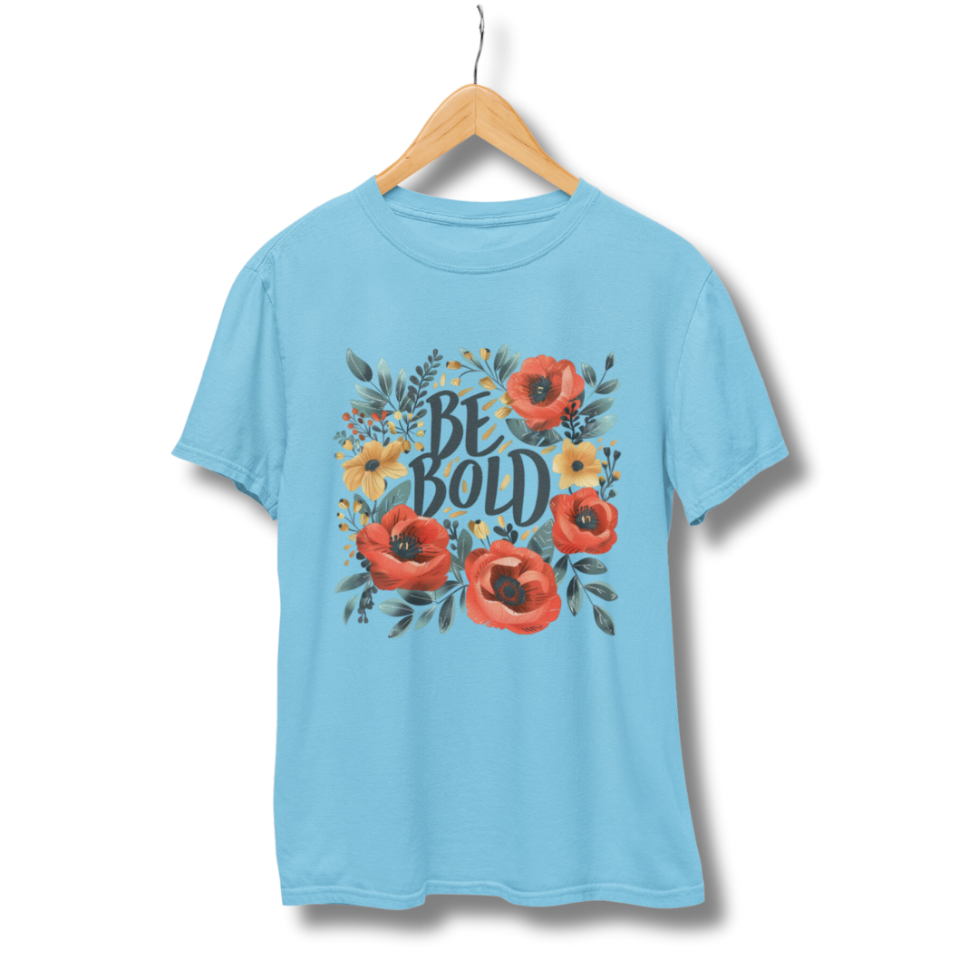 Be Bold Half Sleeve T-Shirt
