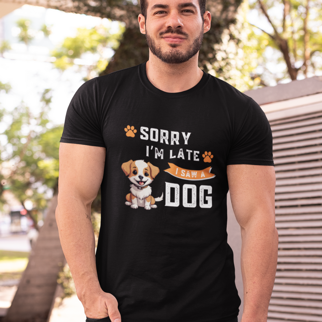 Sorry I'M Late I saw Dog - Half Sleeve T-Shirt