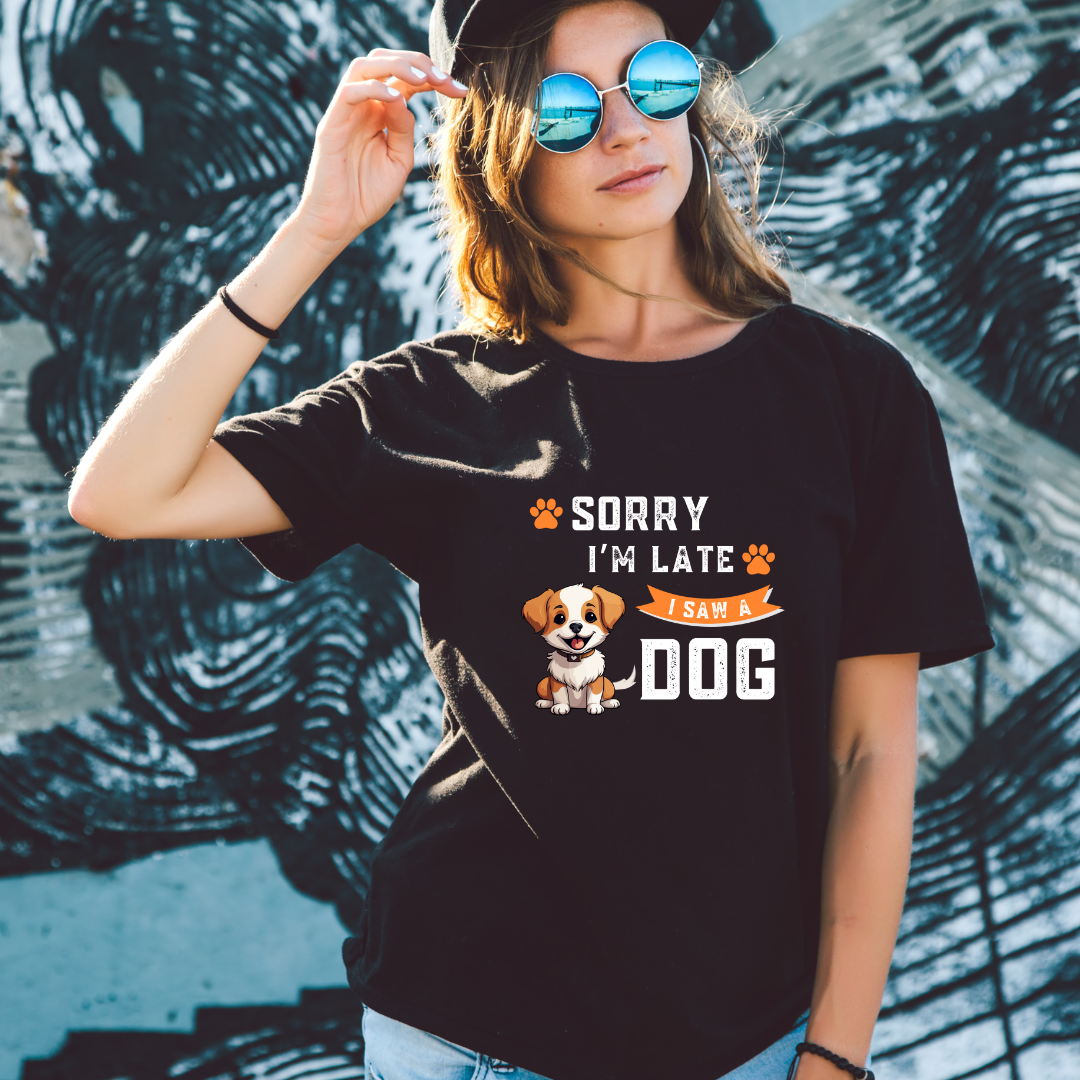 Sorry I'M Late I saw Dog - Half Sleeve T-Shirt