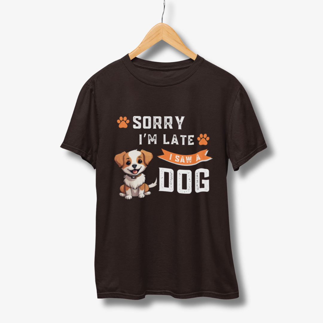 Sorry I'M Late I saw Dog - Half Sleeve T-Shirt